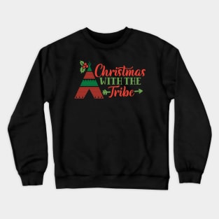 Christmas With The Tribe Funny Matching Christmas Gift For The Whole Family Crewneck Sweatshirt